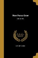 HOW FERNS GROW VOLUME 1906