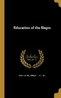EDUCATION OF THE NEGRO