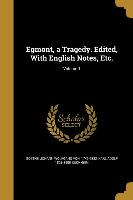 Egmont, a Tragedy. Edited, With English Notes, Etc., Volume 1