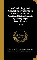 Endocrinology and Metabolism, Presented in Their Scientific and Practical Clinical Aspects by Ninety-eight Contributors, Volume 3