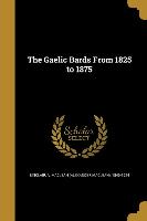 The Gaelic Bards From 1825 to 1875