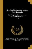 Geschichte Des Deutschen Buchhandels: Im Auftrage Des Börsenvereins Der Deutschen Buchhändler, Band 4