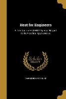 Heat for Engineers: A Treatise on Heat With Special Regard to Its Practical Applications
