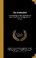 The Federalist: A Commentary on the Constitution of the United States, a Collection of Essays