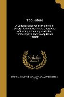 Tool-steel: A Concise Handbook on Tool-steel in General, Its Treatment in the Operations of Forging, Annealing, Hardening, Temperi