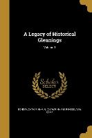 LEGACY OF HISTORICAL GLEANINGS