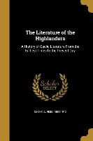 The Literature of the Highlanders: A History of Gaelic Literature From the Earliest Times to the Present Day