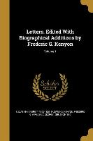 Letters. Edited With Biographical Additions by Frederic G. Kenyon, Volume 1