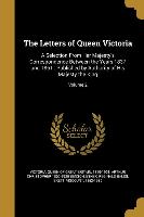 The Letters of Queen Victoria: A Selection From Her Majesty's Correspondence Between the Years 1837 and 1861: Published by Authority of His Majesty t