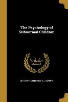 PSYCHOLOGY OF SUBNORMAL CHILDR