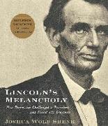 Lincoln's Melancholy: How Depression Challenged a President and Fueled His Greatness