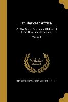 In Darkest Africa: Or, The Quest, Rescue and Retreat of Emin, Governor of Equatoria, Volume 1