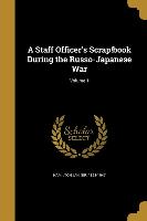 A Staff Officer's Scrap!book During the Russo-Japanese War, Volume 1