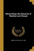 Meteorology, the Elements of Weather and Climate