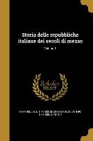 Storia delle repubbliche italiane dei secoli di mezzo, Volume 1