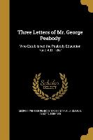 3 LETTERS OF MR GEORGE PEABODY