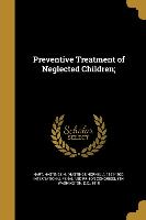 Preventive Treatment of Neglected Children