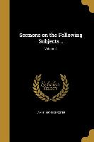 SERMONS ON THE FOLLOWING SUBJE