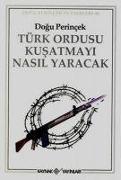 Türk Ordusu Kusatmayi Nasil Yaracak