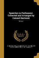 Speeches in Parliament. Collected and Arranged by Colonel Gurwood, Volume 2