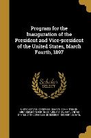 Program for the Inauguration of the President and Vice-president of the United States, March Fourth, 1897