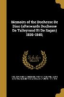 Memoirs of the Duchesse De Dino (afterwards Duchesse De Talleyrand Et De Sagan) 1836-1840