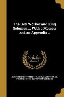 The Iron Worker and King Solomon ... With a Memoir and an Appendix