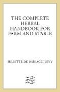 The Complete Herbal Handbook for Farm and Stable