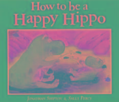 How to be a Happy Hippo