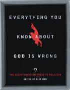 Everything You Know About God is Wrong
