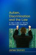 Autism, Discrimination and the Law: A Quick Guide for Parents, Educators and Employers