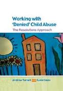 Working with Denied Child Abuse: The Resolutions Approach