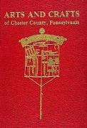 Arts and Crafts of Chester County, Pennsylvania
