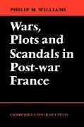 Wars, Plots and Scandals in Post-war France