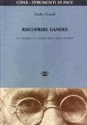 Riscoprire Gandhi. La violenza è l'ultima parola della storia?