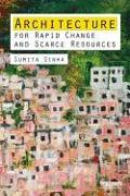 Architecture for Rapid Change and Scarce Resources