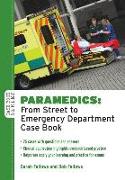 Paramedics: From Street to Emergency Department Case Book