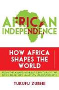 African Independence: How Africa Shapes the World