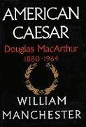 American Caesar (Part B): Douglas MacArthur, 1880-1964