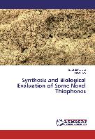 Synthesis and Biological Evaluation of Some Novel Thiophenes