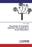 Parameter & Variable-Selection Uncertainty in Asset Allocation