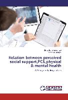 Relation between perceived social support,PCS,physical & mental health
