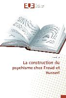La construction du psychisme chez Freud et Husserl