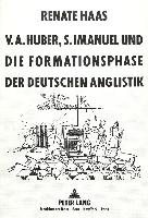 V.A. Huber, S. Imanuel und die Formationsphase der deutschen Anglistik