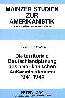 Die territoriale Deutschlandplanung des amerikanischen Außenministeriums 1941-1943