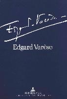 Edgard Varèse 1883-1965: Dokumente zu Leben und Werk