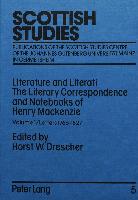 Literature and Literati / The Literary Correspondence and Notebooks of Henry Mackenzie