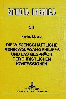 Die Wissenschaftliche Irenik Wolfgang Philipps und das Gespräch der christlichen Konfessionen