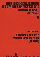 Die Begriffe Literatur, Wissenschaft und Kunst (1 UrhG)