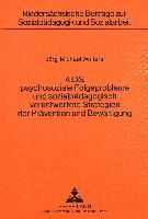 AIDS, psychosoziale Folgeprobleme und sozialpädagogisch verantwortete Strategien der Prävention und Bewältigung